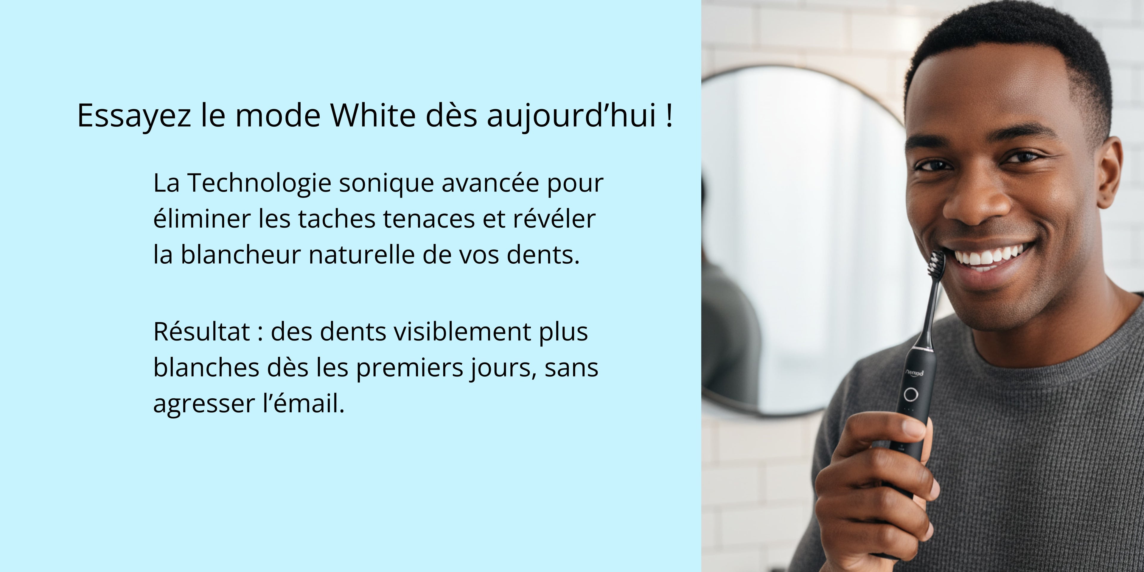 Gros plan sur un jeune homme souriant tenant une brosse à dents électrique sonique noire (Nomad) devant un miroir de salle de bain. Le texte promotionnel met en évidence le Mode White et la Technologie sonique avancée pour des dents visiblement plus blanches sans agresser l'émail. 